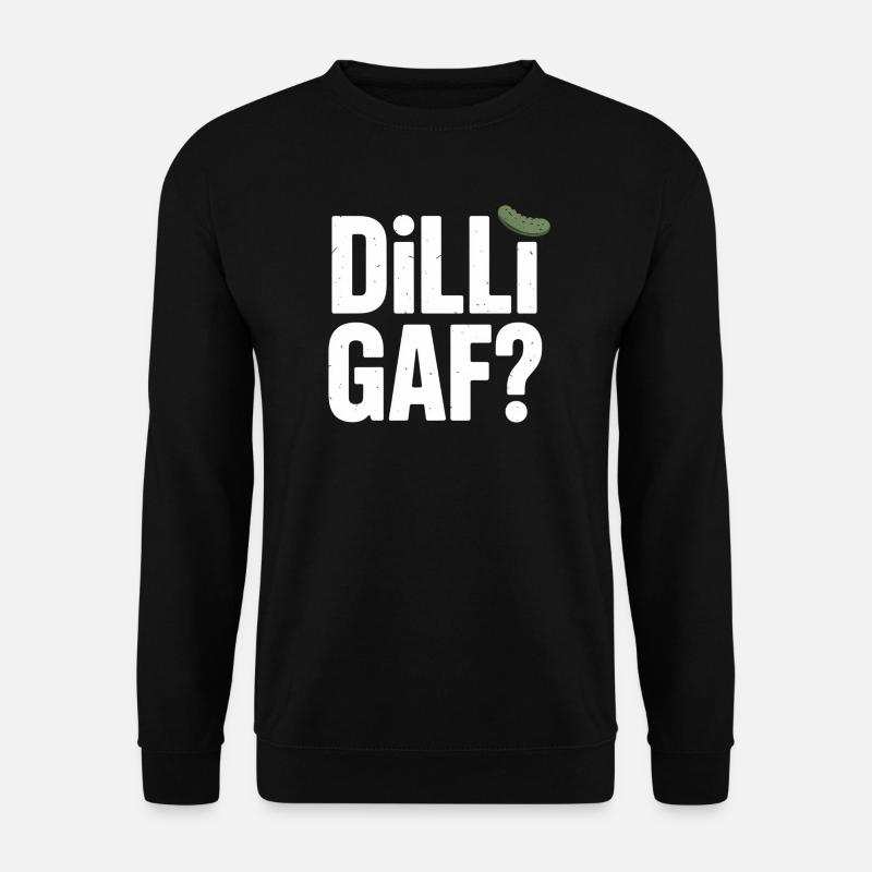 DILLIGAF? Dillgurke Sarkasmus Humor Spruch - Unisex Pullover - Schwarz