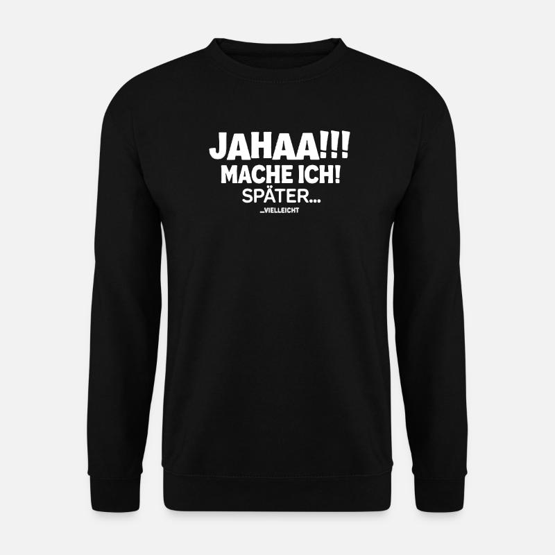  Jahaa!!! Mache Ich! Später... Vielleicht - Unisex Pullover - Schwarz