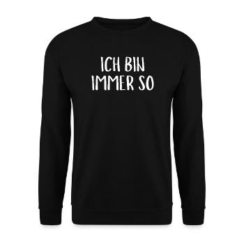 Ich Bin immer So Funny Saying Gift - Unisex Pullover - Schwarz - Vorne - Alina (178cm) & Michal (187cm)