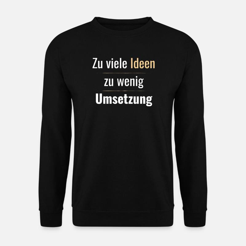 Zu viele Ideen zu wenig Umsetzung - Unisex Pullover - Schwarz