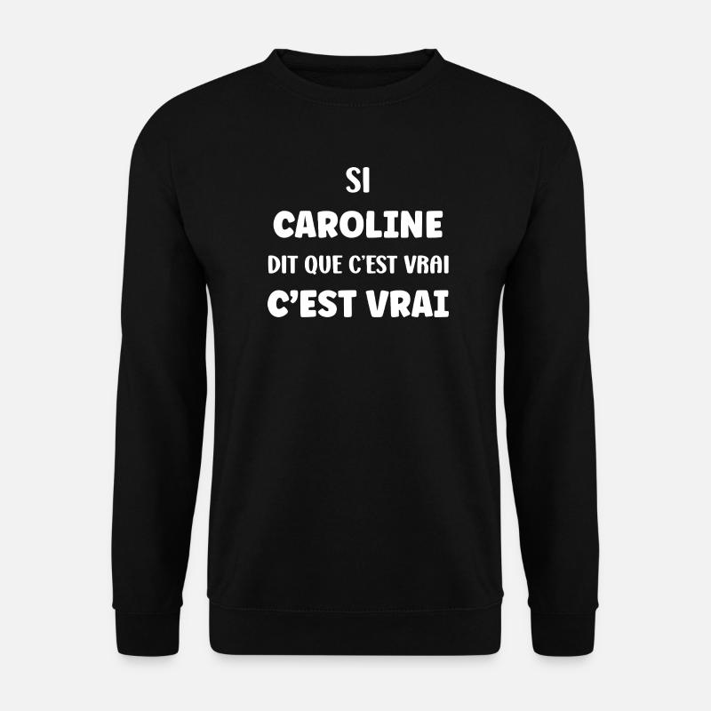 Caroline says it's true - Unisex Sweatshirt - black