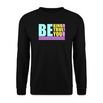 Be Kind Be True Be You Inspirational Self-Love - Unisex Sweatshirt - black - Front - Alina (178cm) & Michal (187cm)