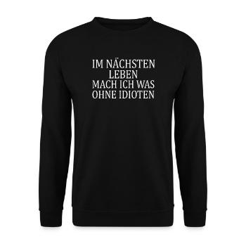 Im nächsten leben mache ich was ohne idioten - Unisex Pullover - Schwarz - Vorne - Alina (178cm) & Michal (187cm)