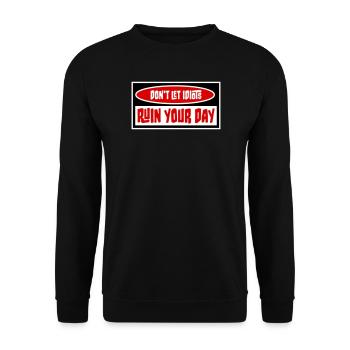 Don't Let Idiots Ruin Your Day Lustig Sarkastisch - Unisex Pullover - Schwarz - Vorne - Alina (178cm) & Michal (187cm)