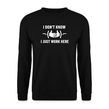 I Don't Know Just Work Here Funny Jokes Sarcastic - Unisex Sweatshirt - black - Front - Alina (178cm) & Michal (187cm)