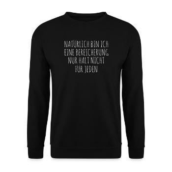 Of course I'm an enrichment, just not for - Unisex Sweatshirt - black - Front - Alina (178cm) & Michal (187cm)