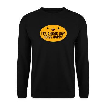 Good Day Be Happy Positive Motivation Happiness Saying - Unisex Sweatshirt - black - Front - Alina (178cm) & Michal (187cm)