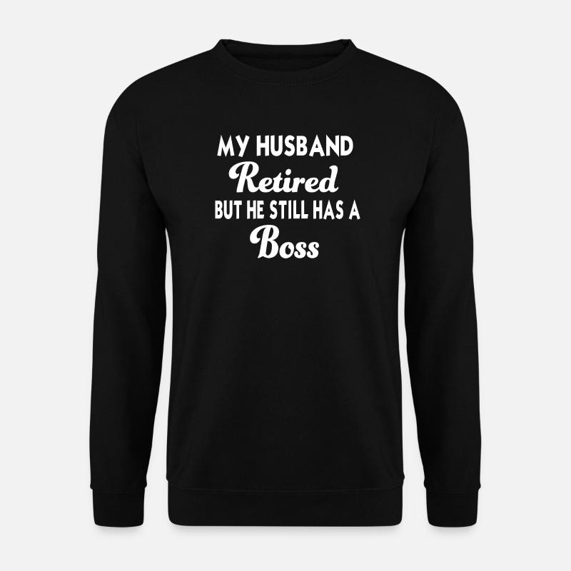 Retired Husband – Funny Tshirt - Unisex Sweatshirt - black