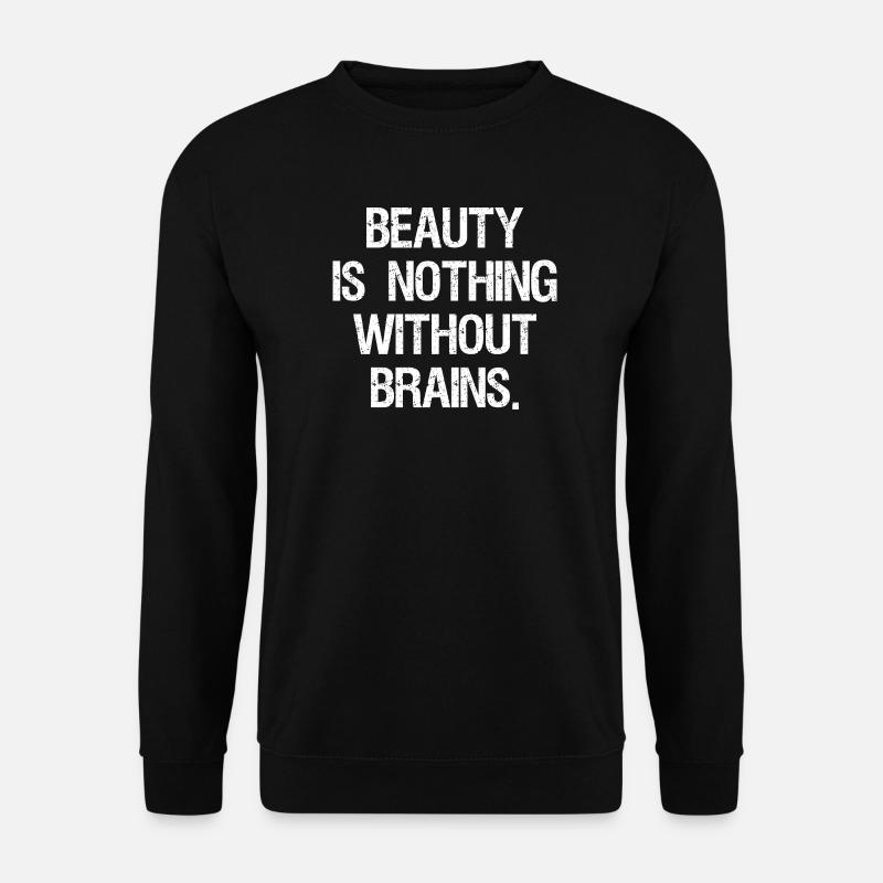 beauty is nothing without brains - Unisex Pullover - Schwarz