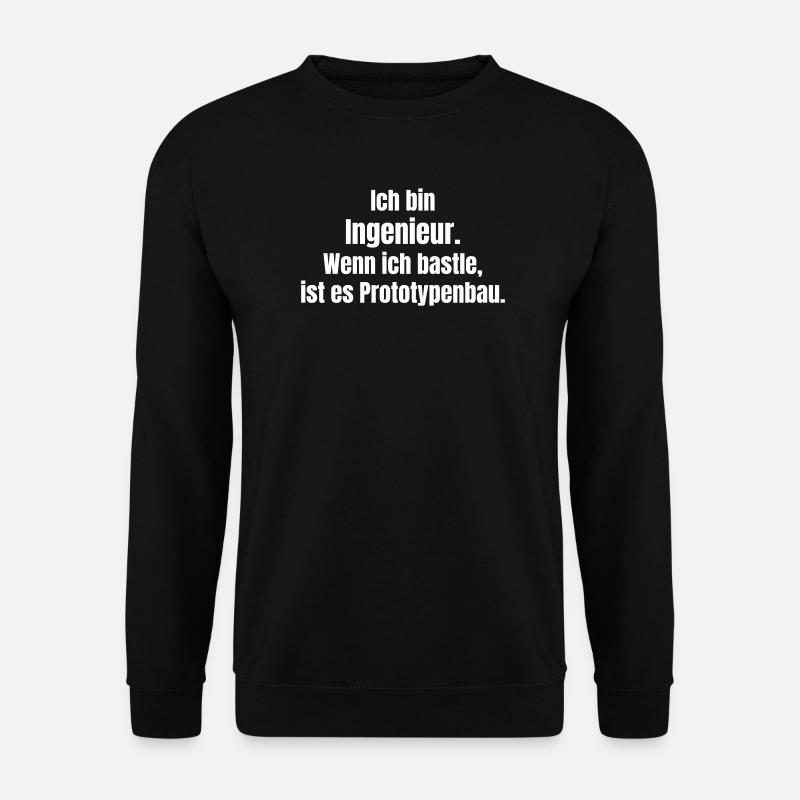 Ingenieur Prototypenbau Spruch - Unisex Pullover - Schwarz