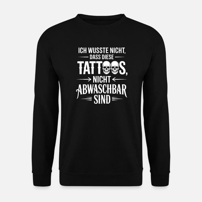 Non Washable Tattoos Saying - Unisex Sweatshirt - black