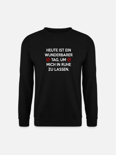 HEUTE IST EIN WUNDERBARER TAG, UM MICH IN RUHE ZU - Unisex Pullover - Schwarz
