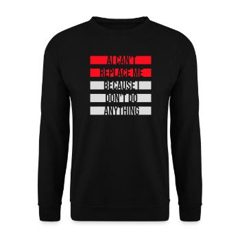 AI Can't Replace Me I Don't Do Anything Humor Joke - Unisex Sweatshirt - black - Front - Alina (178cm) & Michal (187cm)