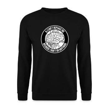 AI Can't Replace Me I Don't Do Anything Humor Joke - Unisex Sweatshirt - black - Front - Alina (178cm) & Michal (187cm)