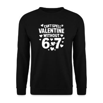 Valentine's Day Can't Be Without 6 7 Fun 67 Sec - Unisex Sweatshirt - black - Front - Alina (178cm) & Michal (187cm)