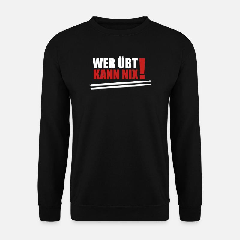 wer übt kann nix - Unisex Pullover - Schwarz