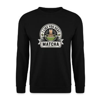 Matcha Tee Spruch Grüner Tee Like You Very Matcha - Unisex Pullover - Schwarz - Vorne - Alina (178cm) & Michal (187cm)