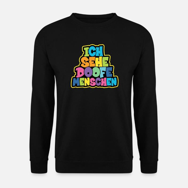 Ich sehe Doofe Menschen - Unisex Pullover - Schwarz
