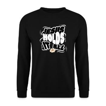 Jesus Holds It All Christian Encouragement Faith - Unisex Sweatshirt - black - Front - Alina (178cm) & Michal (187cm)