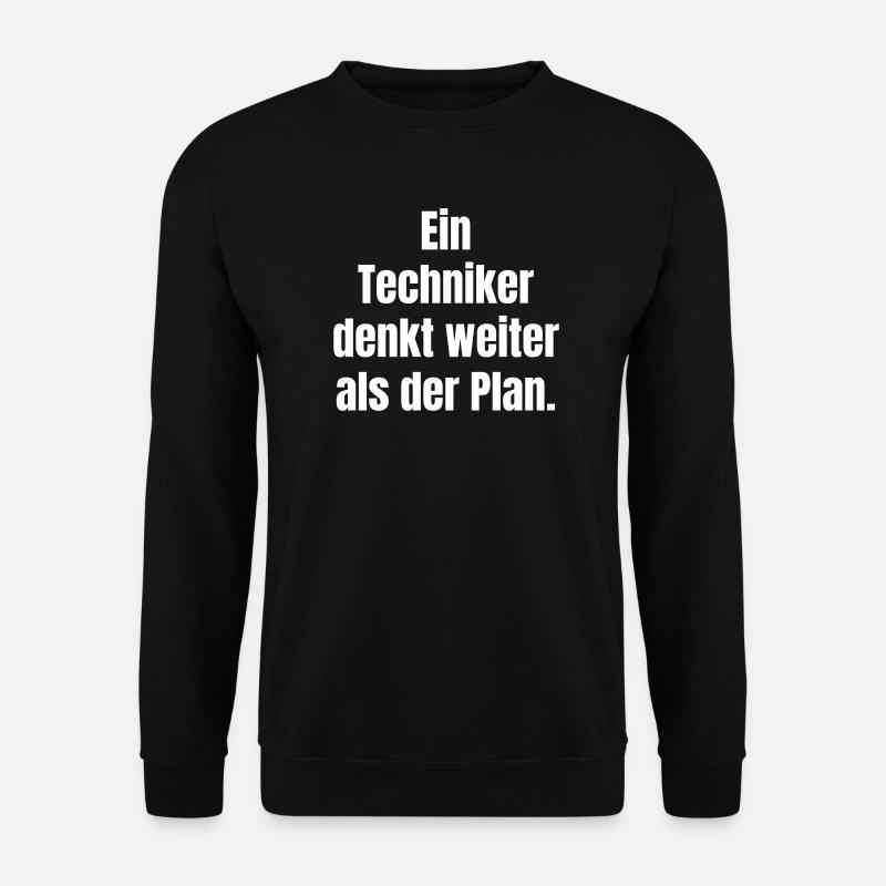 Technician thinks further than plan - Unisex Sweatshirt - black