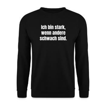 I am strong when others are weak. - Unisex Sweatshirt - black - Front - Alina (178cm) & Michal (187cm)