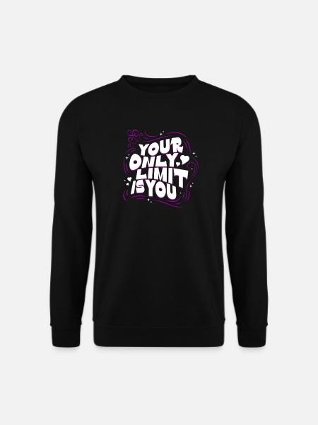 Motivationsspruch Your Only Limit Is You Mindset - Unisex Pullover - Schwarz