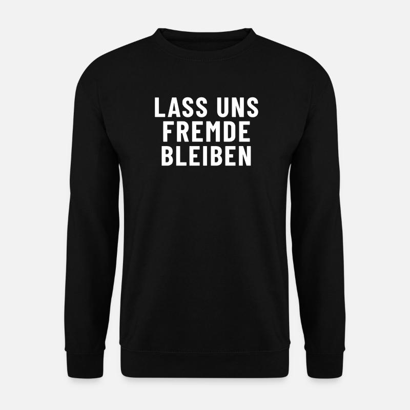 Lass uns fremde bleiben - Unisex Pullover - Schwarz