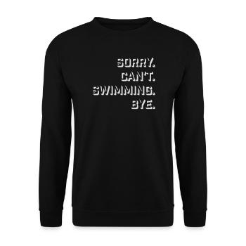 Sorry Can't Swimming Bye Swimmer Excuse Humor - Unisex Sweatshirt - black - Front - Alina (178cm) & Michal (187cm)
