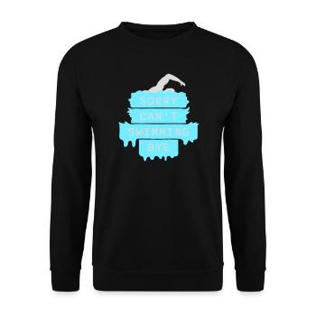 Sorry Can't Swimming Bye Swimmer Excuse Humor - Unisex Sweatshirt - black - Front - Alina (178cm) & Michal (187cm)