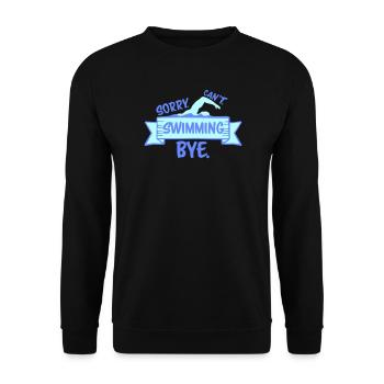 Sorry Can't Swimming Bye Schwimmer Ausrede Humor - Unisex Pullover - Schwarz - Vorne - Alina (178cm) & Michal (187cm)