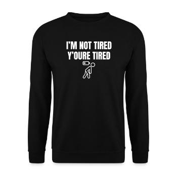 Frecher Spruch: Du bist müde, nicht ich - Unisex Pullover - Schwarz - Vorne - Alina (178cm) & Michal (187cm)