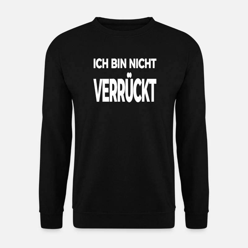 Verrückt - Unisex Pullover - Schwarz