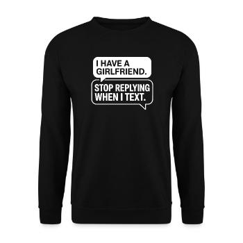 I Have A Girlfriend Stop Replying Anti Flirt Party - Unisex Sweatshirt - black - Front - Alina (178cm) & Michal (187cm)