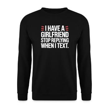 I Have A Girlfriend Stop Replying Anti Flirt Party - Unisex Sweatshirt - black - Front - Alina (178cm) & Michal (187cm)