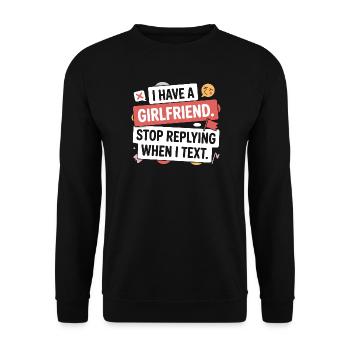I Have A Girlfriend Stop Replying Anti Flirt Party - Unisex Sweatshirt - black - Front - Alina (178cm) & Michal (187cm)