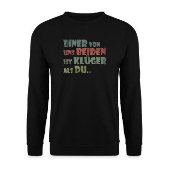 Einer Von Uns Beiden Ist Klüger Als Du, Fun Spruch - Unisex Pullover - Schwarz - Vorne - Alina (178cm) & Michal (187cm)