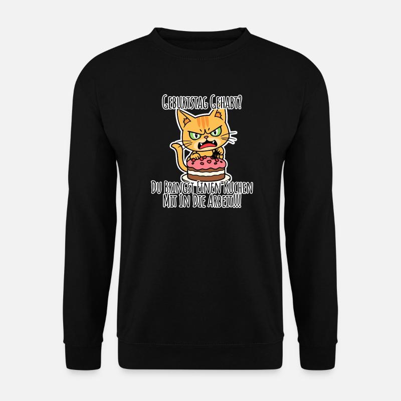 Birthday? YOU BRING A CAKE! - Unisex Sweatshirt - black