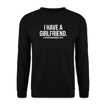 I Have A Girlfriend Stop Replying Anti Flirt Party - Unisex Sweatshirt - black - Front - Alina (178cm) & Michal (187cm)