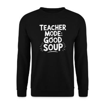 Teacher Mode Good Soup Saying Teacher - Unisex Sweatshirt - black - Front - Alina (178cm) & Michal (187cm)