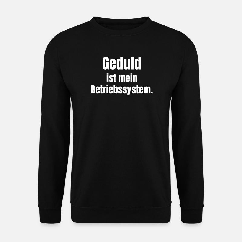 Geduld ist mein Betriebssystem - Unisex Pullover - Schwarz