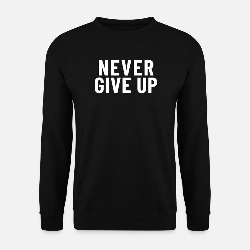 Never Give Up - Unisex Pullover - Schwarz