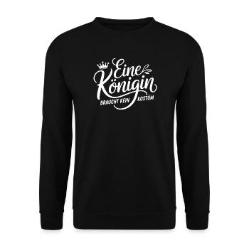 Queen doesn't need a costume disguise carnival - Unisex Sweatshirt - black - Front - Alina (178cm) & Michal (187cm)