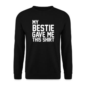 My Bestie Gave Me This Shirt Proud Bestie Funny - Unisex Sweatshirt - black - Front - Alina (178cm) & Michal (187cm)