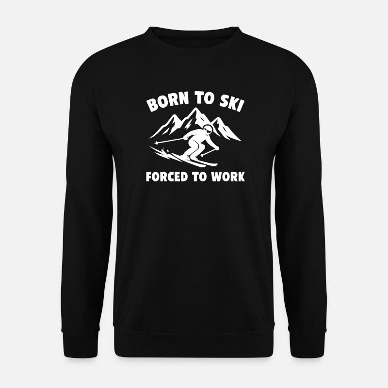 Born to Ski – Forced to Work - Unisex Pullover - Schwarz