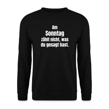 Sonntag zählt nicht, was du gesagt hast - Unisex Pullover - Schwarz - Vorne - Alina (178cm) & Michal (187cm)