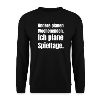 Andere planen Wochenenden. Ich plane Spieltage. - Unisex Pullover - Schwarz - Vorne - Alina (178cm) & Michal (187cm)