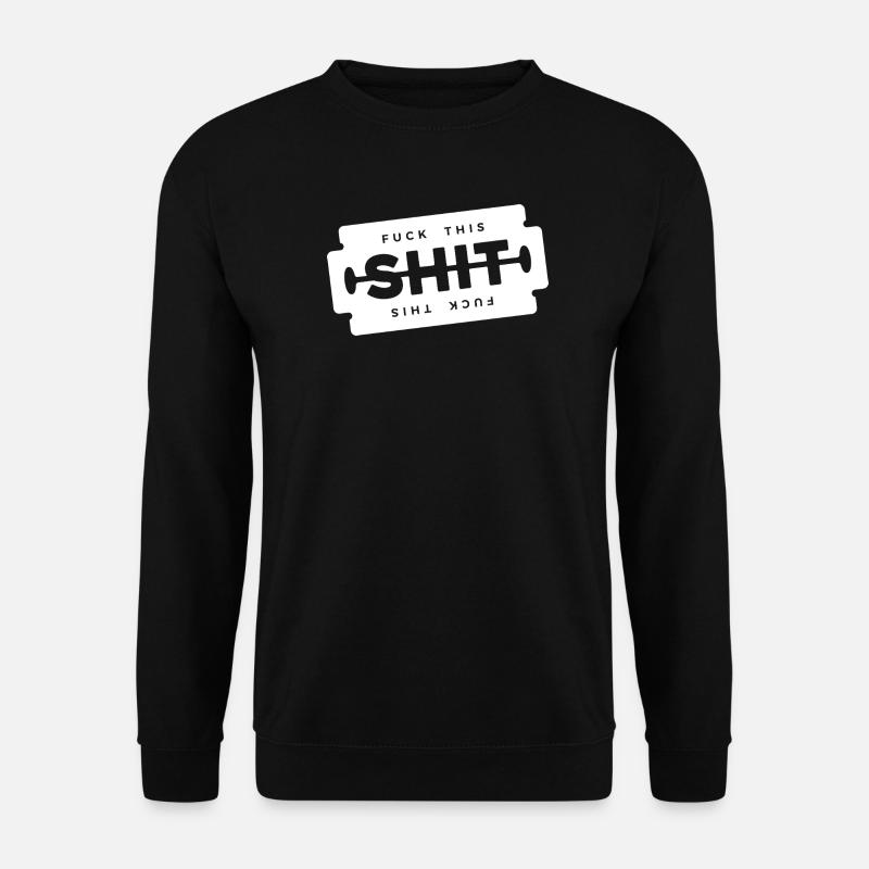 Fuck This Shit Shaving Blade - Unisex Sweatshirt - black