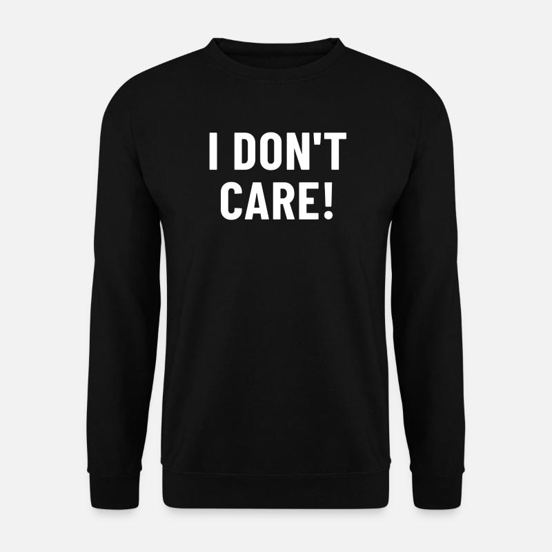 I Don't Care - Unisex Pullover - Schwarz