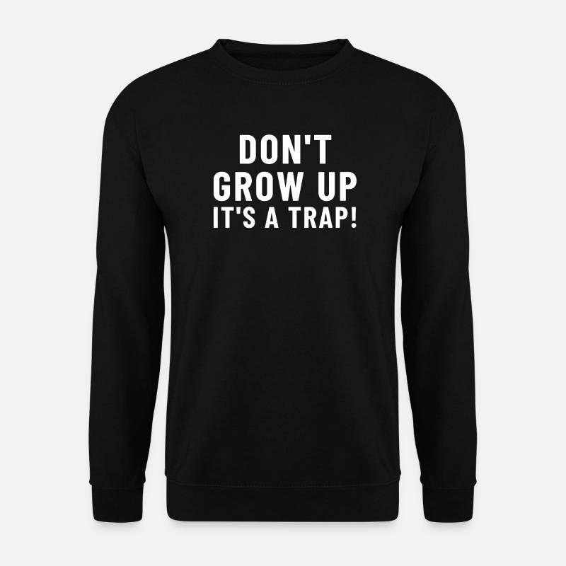 Ne grandis pas C’est un... - Sweat-shirt Unisexe - noir