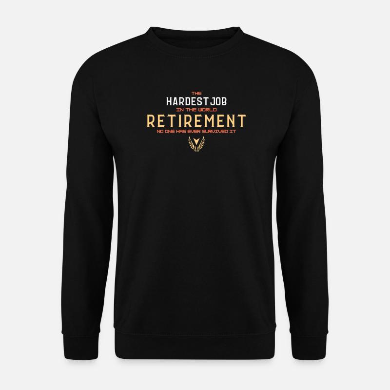Retirement Hardest Job Typography - Unisex Sweatshirt - black